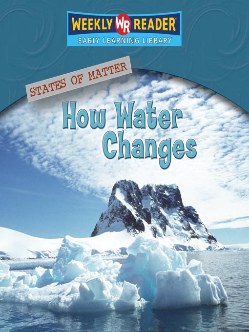 Title details for How Water Changes by Gareth Stevens Publishing - Available